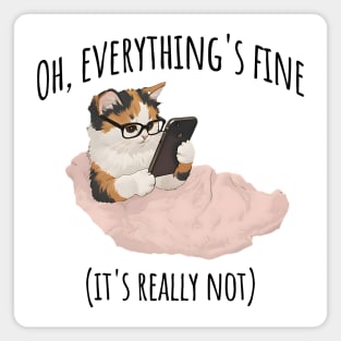 Cute Kitten doom-scrolling "Oh, everything's fine. (It's really not.)" Magnet